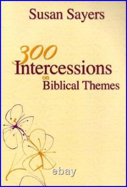 300 Intercessions on Biblical Themes by Sayers, Susan Paperback Book The Cheap