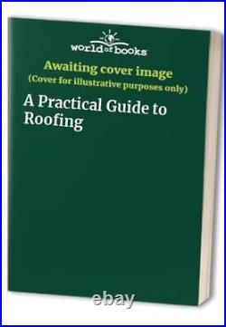 A Practical Guide to Roofing