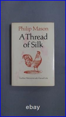 A Thread of Silk Further Memories of a Varied Life (signed), Mas