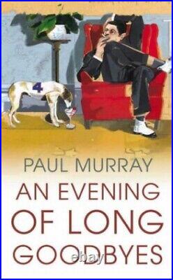 An Evening of Long Goodbyes, Murray, Paul