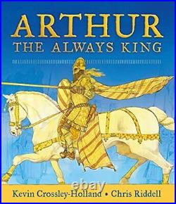 Arthur The Always King, Crossley-Holland, Kevin