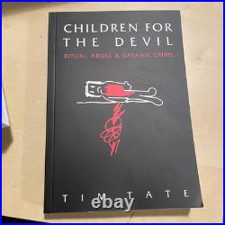 Children for the Devil, Ritual Abuse & Satanic Crime by Tim Tate, Reprint New