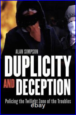 Duplicity and Deception Policing the, Alan Simpson