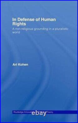 In Defense of Human Rights A Non-Religious Gro, Kohen Hardcover