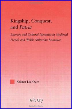 Kingship, Conquest, and Patria Studies in Medi, Over Hardcover