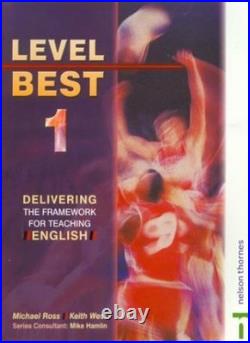 Level Best 1 Delivering the Framework for Teaching English By Keith West