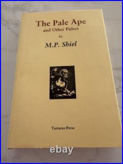 M. P. Shiel The Pale Ape & Other Pulses Tartarus Press Ltd 300 Hc Like New