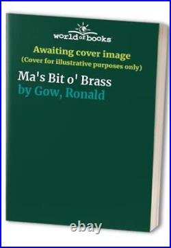 Ma's Bit o' Brass, Gow, Ronald