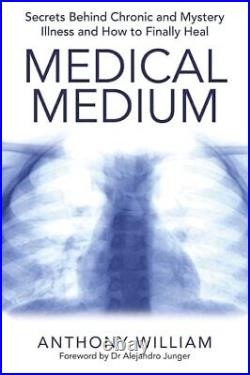 Medical Medium Secrets Behind Chronic and Mystery Illnes. By William, Anthony