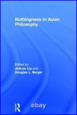 Nothingness in Asian Philosophy, Liu, Berger 9780415829434 Fast Free Shipping