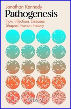Pathogenesis How germs made history, Kennedy, Jonathan