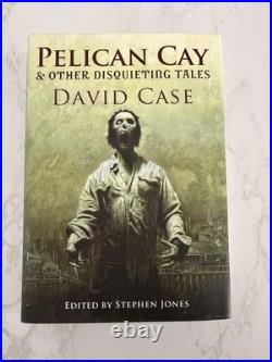Pelican Cay & Other Disquieting Tales David Case Horror Hardback Stephen Jones