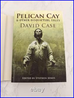 Pelican Cay & Other Disquieting Tales David Case Horror Hardback Stephen Jones