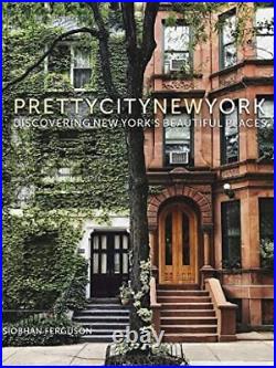 Prettycitynewyork Discovering New York's Beautiful Place. By Siobhan Ferguson