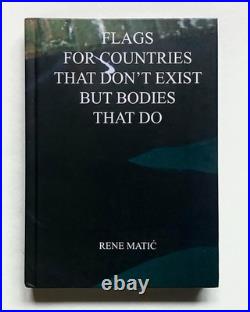 RENE MATIC SIGNED FLAGS FOR BODIES THAT DON'T EXIST 1st Ed 2021 Photography