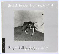 ROGER BALLEN Brutal Tender Human Animal LIMITED EDITION OZ BOOK Artist in Focus