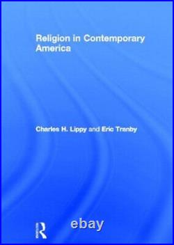 Religion in Contemporary America, Lippy, Tranby 9780415617376 Free Shipping