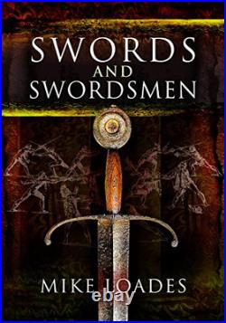 Swords and Swordsmen Loades, Mike