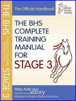 The BHS Complete Training Manual For Stage 3-Islay Auty FBHS