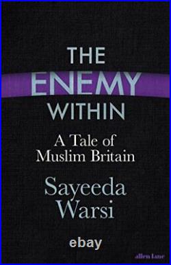 The Enemy Within A Tale of Muslim Britain By Sayeeda Warsi