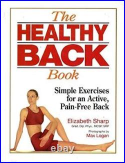 The Healthy Back Book Simple Exercises for an. By Sharp, Elizabeth Paperback