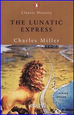 The Lunatic Express An Entertainment in Imperia. By Miller, Charles Paperback