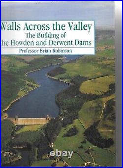 Walls Across The Valley. Building of Howden Derwent Dams Derbys. Limited edition