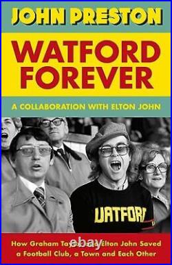 Watford Forever How Graham Taylor and, John, Elton