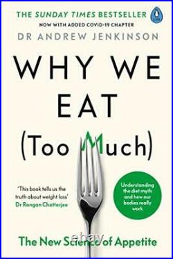 Why We Eat (Too Much) The New Science of Appetite by Jenkinson, Dr Andrew Book